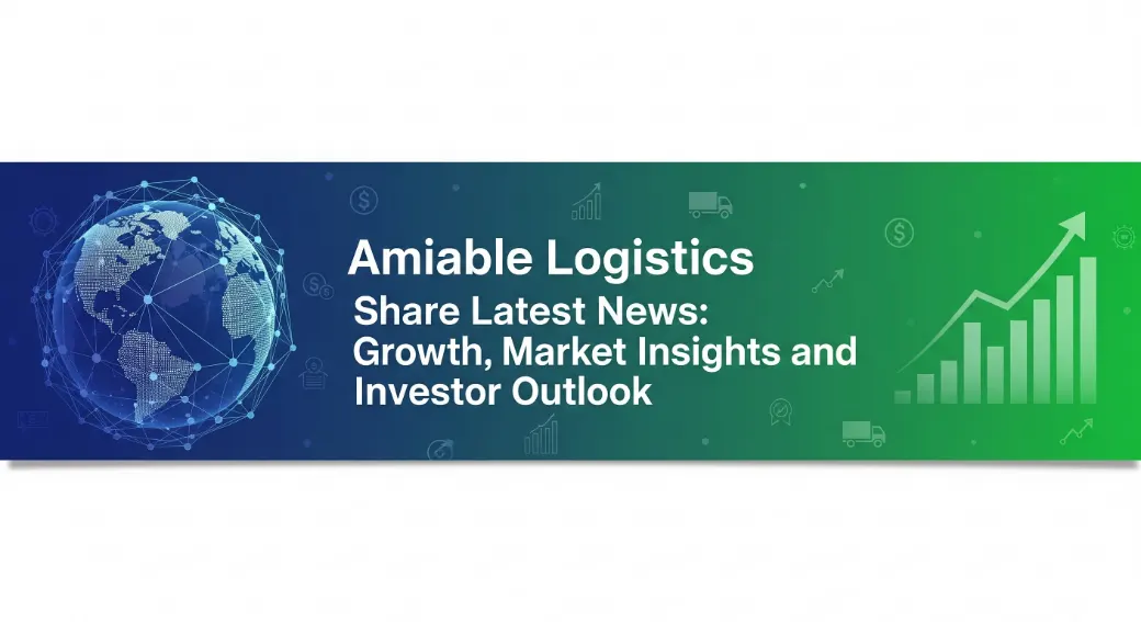 Amiable Logistics Share Latest News: Growth, Market Insights and Investor Outlook